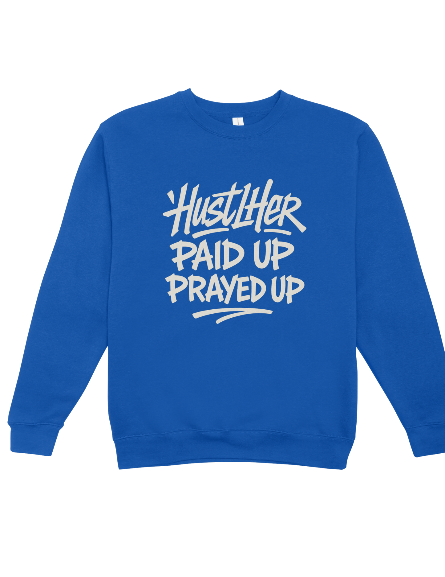 HustlHer Paid Up Prayed Up Sweatshirt