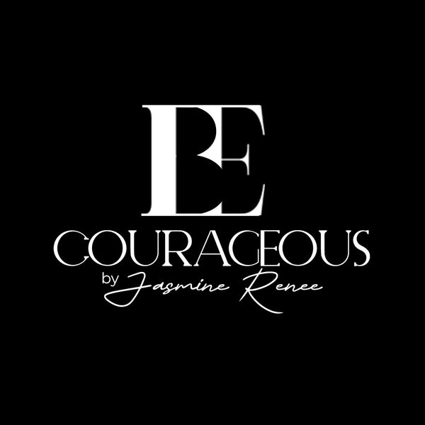 Be Courageous