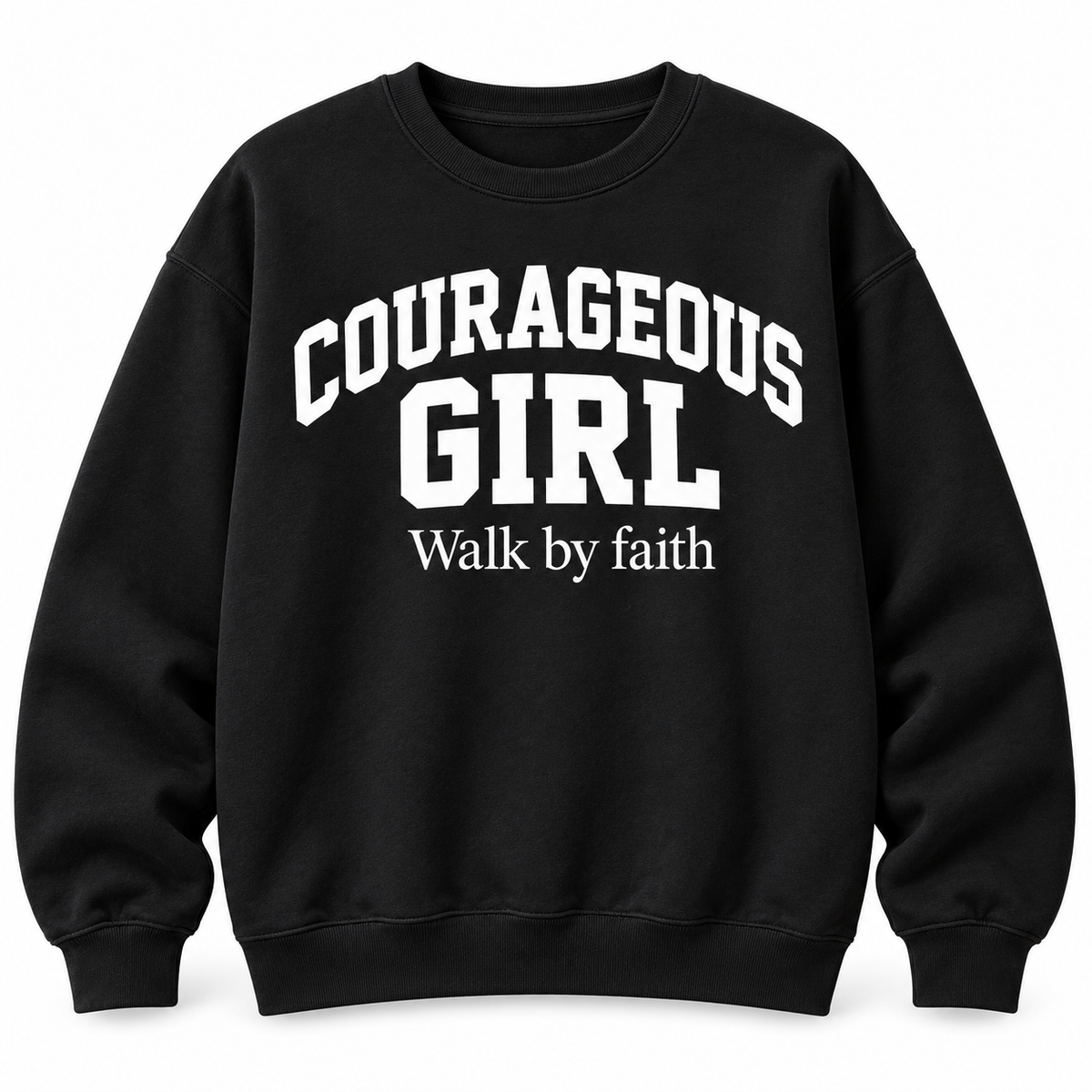Courageous Girl “Walk by Faith” Sweatshirt