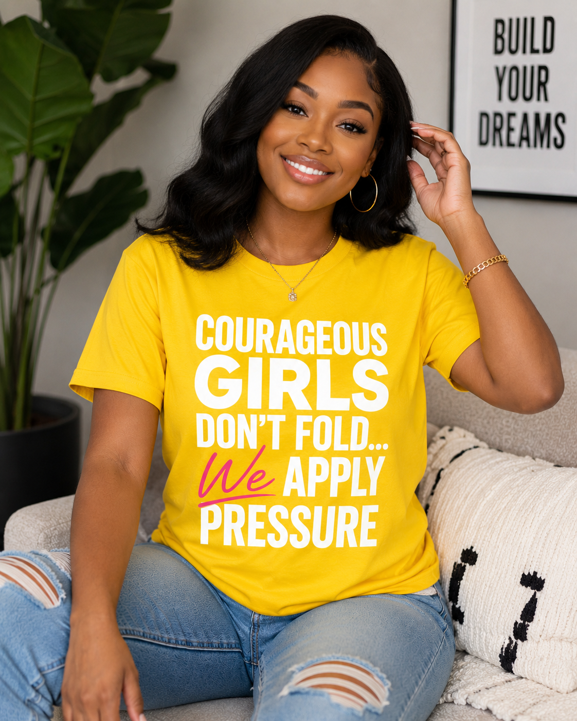 Courageous Girls Don’t Fold We Apply Pressure